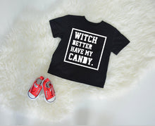 Load image into Gallery viewer, Witch Better Have My Candy / Halloween Shirt / Kids Shirt / Trick or Treat T-Shirt / Toddler Halloween / Gift / Hip Hop / Halloween Outfit