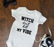 Load image into Gallery viewer, witch dont kill my vibe / cute halloween / costume / spooky / gift / baby shower/ baby costume /dress up / first halloween / kendirck lamar
